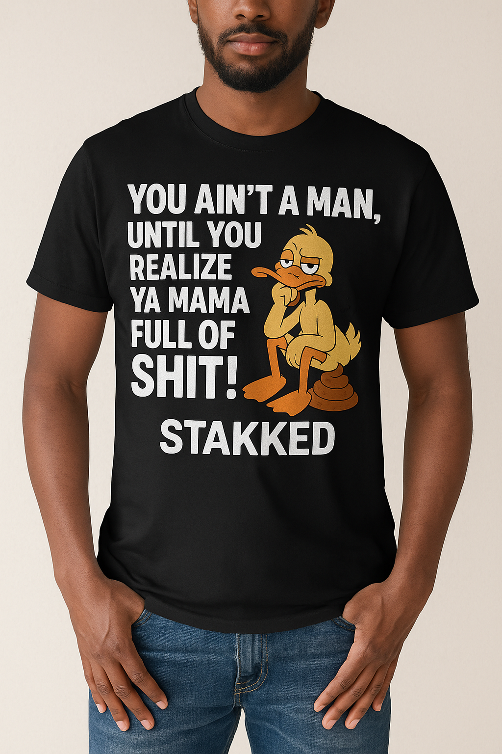 STAKKED “Ya Mama Full of 💩” Unfiltered Tee